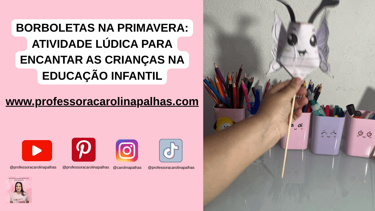 BORBOLETA DE PALITO: A ATIVIDADE LÚDICA QUE ALIMENTA A CRIATIVIDADE E  REFORÇA A COORDENAÇÃO MOTORA NA EDUCAÇÃO INFANTIL! - Professora Carolina  Palhas, image size:1280x720